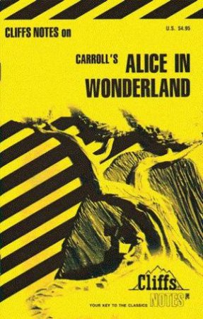 Cliffs Notes On Carroll's Alice In Wonderland by Carl Senna