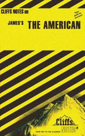 Cliffs Notes On James's The American by James L Roberts