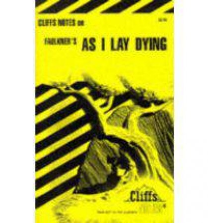Cliffs Notes On Faulkner's As I Lay Dying by James L Roberts