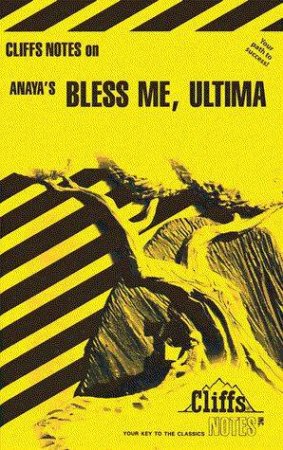 Cliffs Notes On Anaya's Bless Me, Ultima by Ruben O Martinez