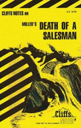 Cliffs Notes On Miller's Death Of A Salesman by James Roberts