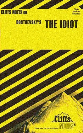 Cliffs Notes On Dostoevsky's The Idiot by Gary Carey