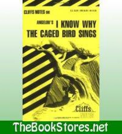 Cliffs Notes On Angelou's I Know Why The Caged Bird Sings by Mary Robinson