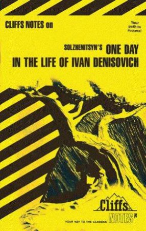 Cliffs Notes On Solzhenitsyn's One Day In The Life Of Ivan Denisovich by Franz G Blaha