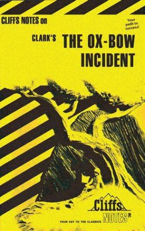 Cliffs Notes On Clark's The Ox-Bow Incident by Clyde Burkholder