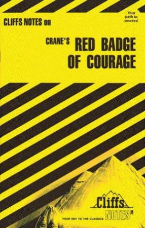 Cliffs Notes On Crane's Red Badge Of Courage by Don D Wilson