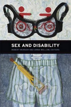 Sex and Disability by Robert McRuer & Anna Mollow