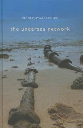 The Undersea Network by Nicole Starosielski