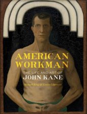American Workman The Life And Art Of John Kane
