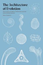 Architecture of Evolution The Science of Form in TwentiethCentury Evolutionary Biology
