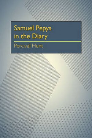 Samuel Pepys in the Diary by Percival Hunt