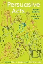 Persuasive Acts Womens Rhetorics In The TwentyFirst Century
