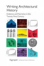 Writing Architectural History Evidence and Narrative in the TwentyFirst Century