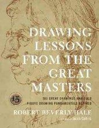 Drawing Lessons from the Great Masters by R Hale