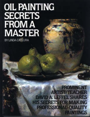 Oil Painting Secrets from a Master by Linda Cateura