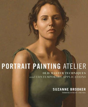 Portrait Painting Atelier by Suzanne Brooker & Domenic Cretara