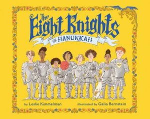 The Eight Knights Of Hanukkah by Leslie Kimmelman