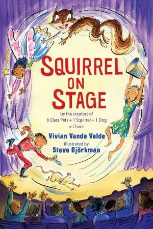 Squirrel On Stage by Vivian Vande Velde