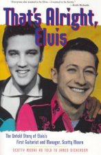 Thats Alright Elvis The Untold Story Of Elviss First Guitarist And Manager Scotty Moore