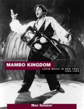 Mambo Kingdom Latin Music In New York 19261990