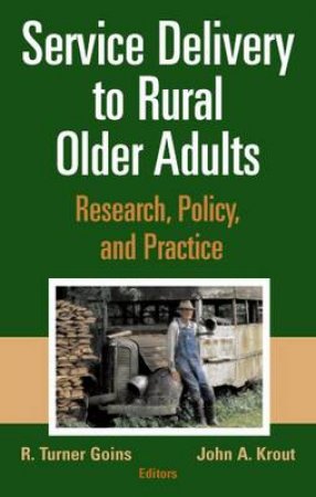 Service Delivery to Rural Older Adults H/C by John A. et al Krout