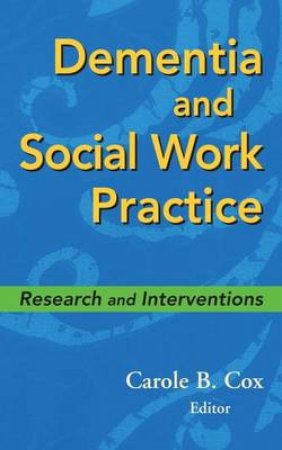 Dementia and Social Work Practice H/C by Carole B. Cox