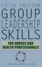 Group Leadership Skills for Nurses  Health Professionals 5e HC