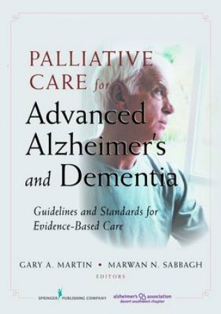 Palliative Care for Advanced Alzheimer's and Dementia by Marwan et al Sabbagh