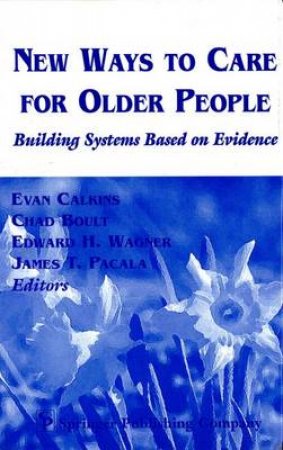 New Ways to Care for Older People by Evan et al Calkins