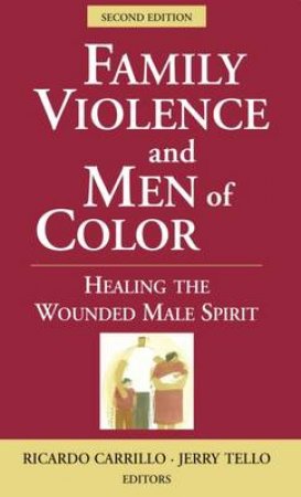 Family Violence and Men of Color 2/e H/C by PhD, Ricardo et al Carrillo
