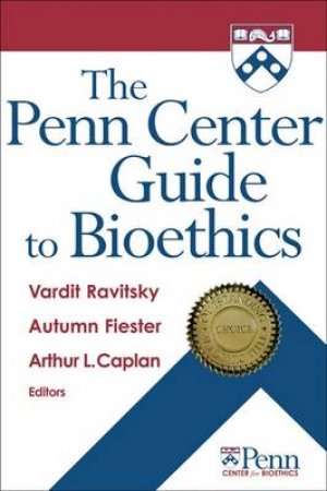 Penn Center Guide to Bioethics H/C by Arthur L. et al Caplan