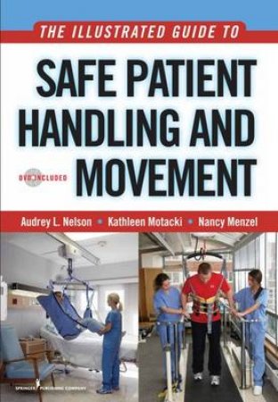 Illustrated Guide to Safe Patient Handling and Movement by Audrey L. et al Nelson