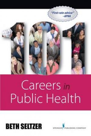 101 Careers in Public Health by Beth Seltzer