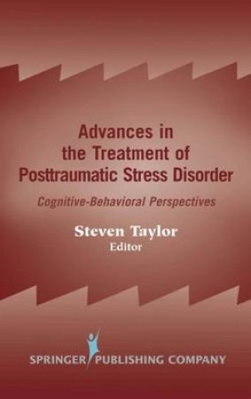 Advances in the Treatment of Posttraumatic Stress Disorder H/C by Steven Taylor