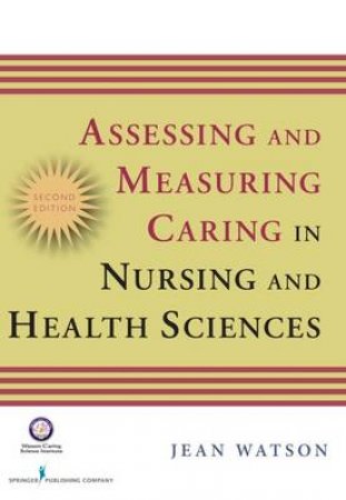 Assessing and Measuring Caring in Nursing and Health Science by Jean Watson