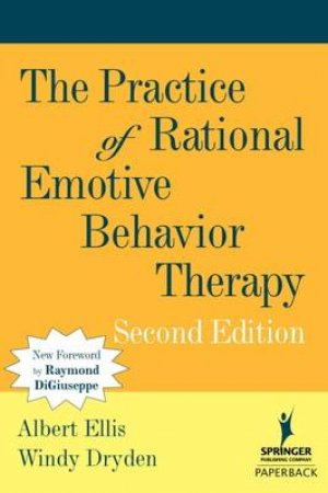 Practice of Rational Emotive Behavior Therapy by Albert et al Ellis