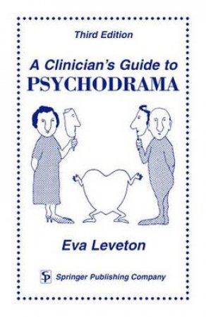 A Clinician's Guide to Psychodrama by Eva Leveton