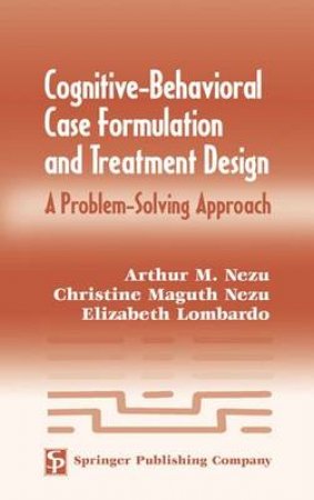 Cognitive-Behavioral Case Formulation and Treatment Design H/C by Arthur M. et al Nezu