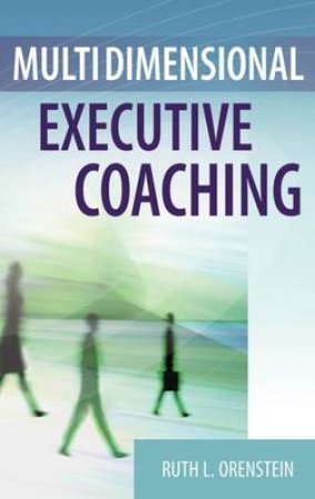 Multidimensional Executive Coaching H/C by Ruth L. Orenstein