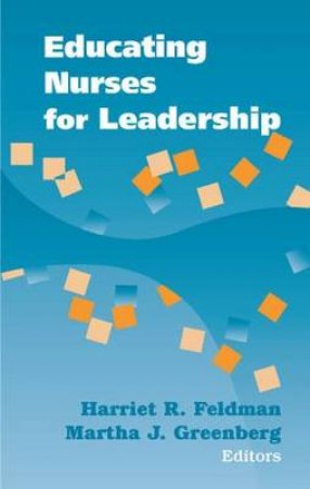 Educating Nurses for Leadership H/C by Harriet Feldman