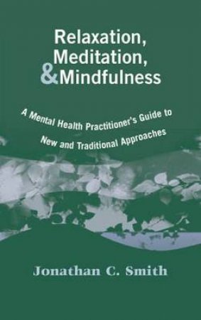 Relaxation, Meditation, & Mindfulness H/C by Jonathan C. Smith