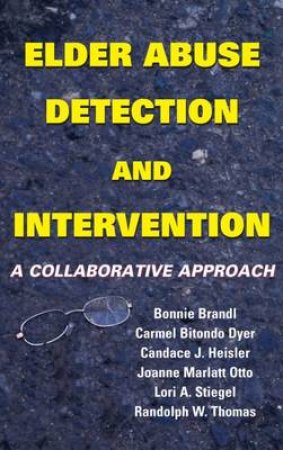 Elder Abuse Detection and Intervention H/C by Bonnie et al Brandl