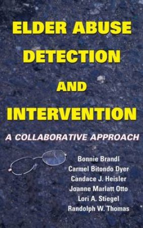 Elder Abuse Detection and Intervention H/C by Bonnie et al Brandl