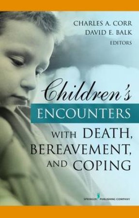Children's Encounters with Death, Bereavement, and Coping H/C by Charles et al Corr