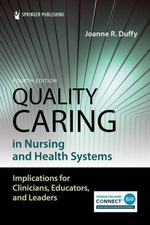 Quality Caring in Nursing and Health Systems by Joanne R. Duffy