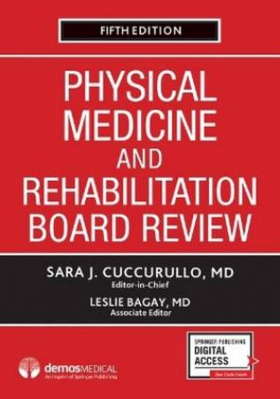 Physical Medicine and Rehabilitation Board Review by Sara J Cuccurullo & Leslie Bagay