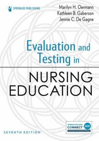 Evaluation and Testing in Nursing Education by Marilyn H. Oermann & Kathleen B. Gaberson & Jennie C. De Gagne