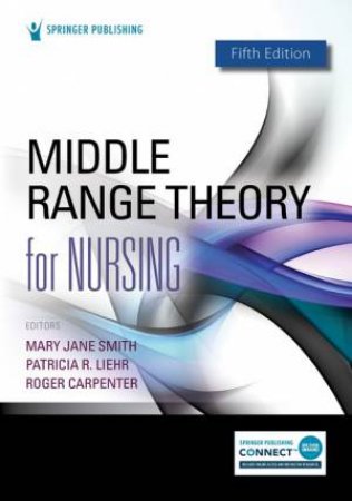 Middle Range Theory for Nursing 5/e by Mary Jane Smith & Patricia R. Liehr & Roger D. Carpenter