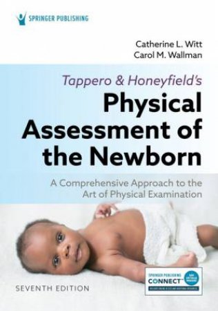 Tappero and Honeyfield's Physical Assessment of the Newborn 7/e by Catherine L. Witt & Carol Wallman