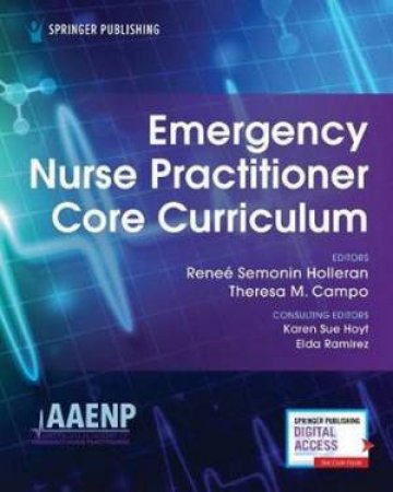 Emergency Nurse Practitioner Core Curriculum by Renee Semonin Holleran & Theresa M. Campo
